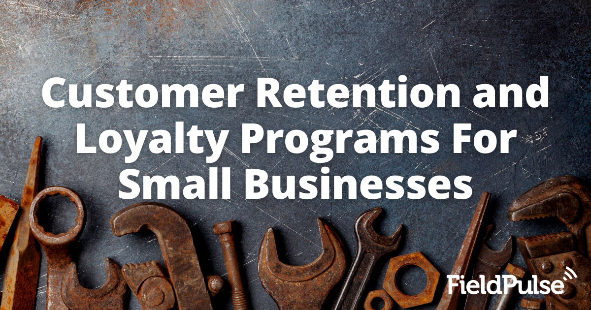 Customer Retention and Loyalty Programs For Small Businesses