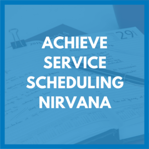Service Call Scheduling Nirvana
