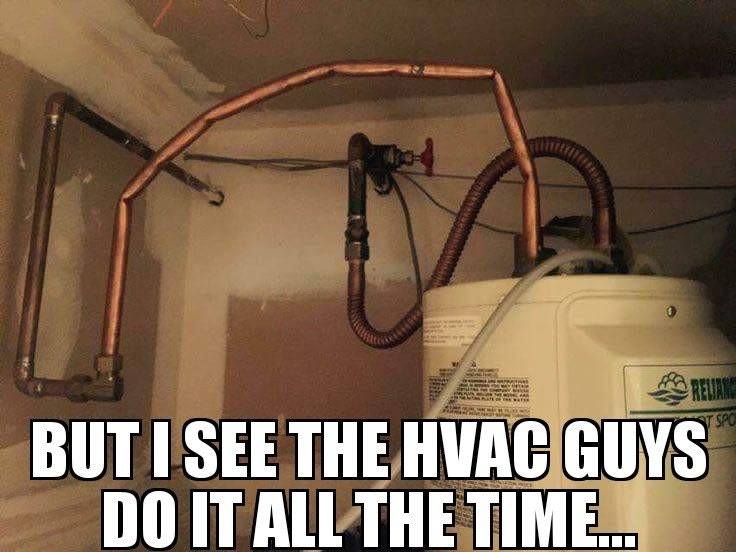 Plumbing Meme: But I see the HVAC guys do it all the time...