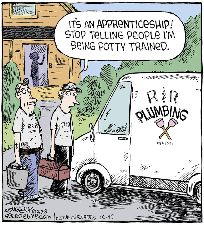 Plumbing Meme: It's an apprenticeship! Stop telling people I'm being potty trained.
