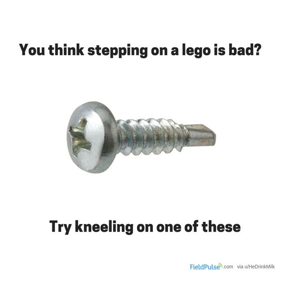 Plumbing Meme: You think stepping on a lego is bad? Try kneeling on one of these.