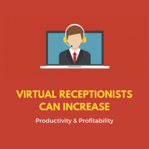 Virtual Receptionists Can Increase Productivity and Profitability